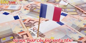 du học pháp 2022-2023 cần bao nhiêu tiền?